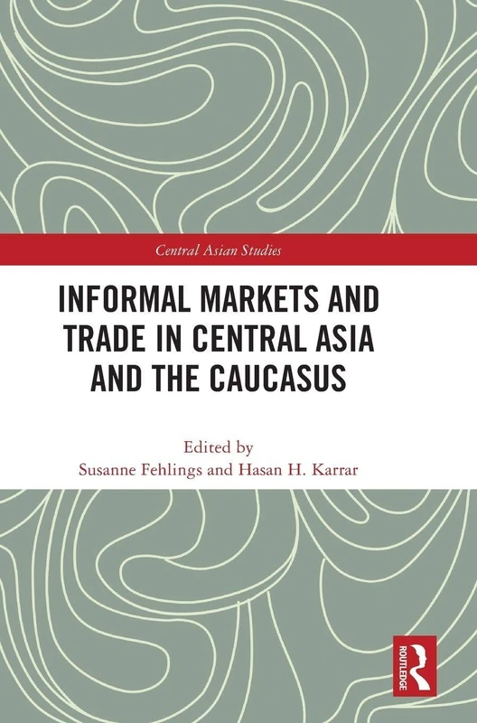 Routledge - Informal Markets and Trade in Central Asia