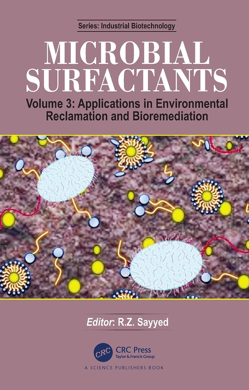 Microbial Surfactants: Volume 3: Applications in Environmental Reclamation and Bioremediation (Industrial Biotechnology)