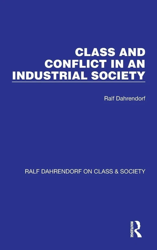 Class and Conflict in an Industrial Society: 1 (Ralf Dahrendorf on Class & Society)