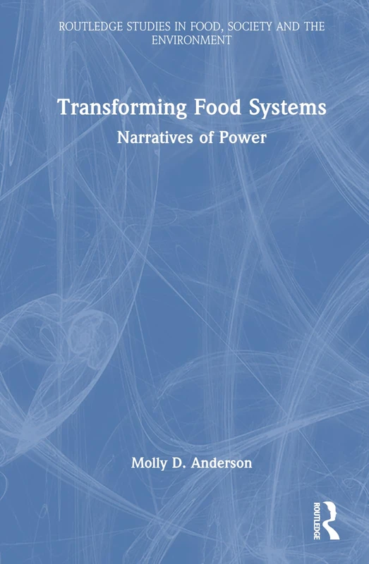 Routledge Transforming Food Systems: Narratives of Power Book