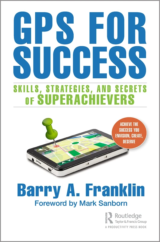 GPS for Success: Skills, Strategies, and Secrets of Superachievers