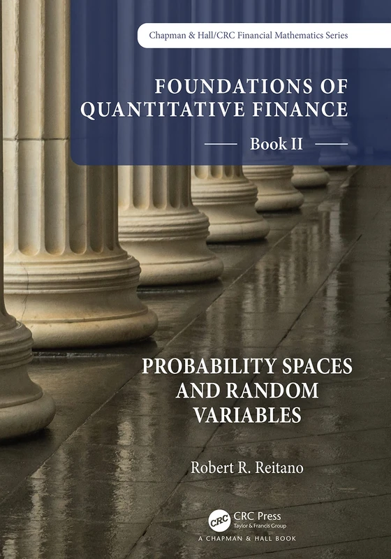 Foundations of Quantitative Finance Book II: Probability Spaces and Random Variables (Chapman and Hall/CRC Financial Mathematics Series)