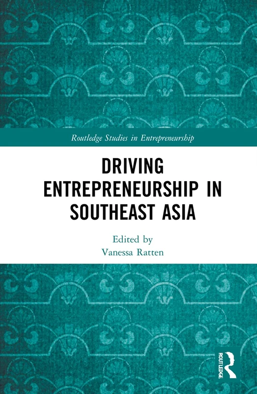 Driving Entrepreneurship in Southeast Asia (Routledge Studies in Entrepreneurship)