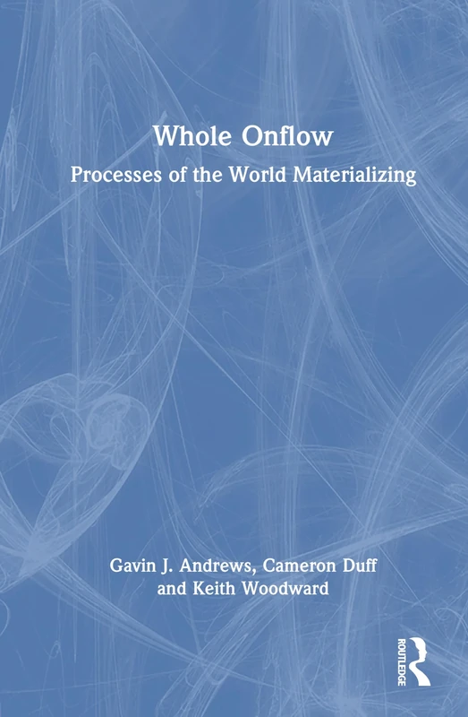 Whole Onflow: Processes of the World Materializing
