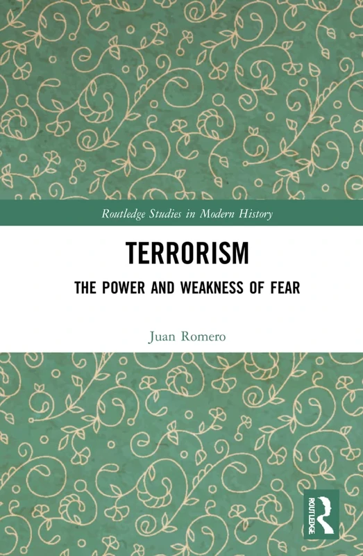 Routledge Terrorism: The Power and Weakness of Fear Book