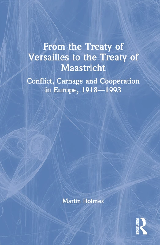 Routledge - Treaty of Versailles to Treaty of Maastricht Book