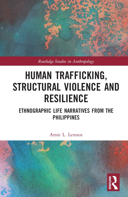 Routledge Human Trafficking and Structural Violence Book