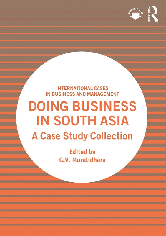 Doing Business in South Asia: A Case Study Collection (International Cases in Business and Management)