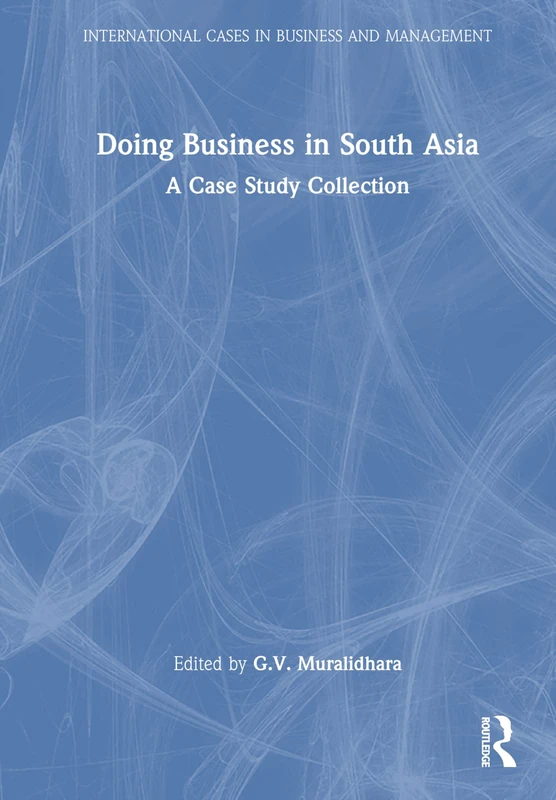 Doing Business in South Asia: A Case Study Collection (International Cases in Business and Management) - Image 1