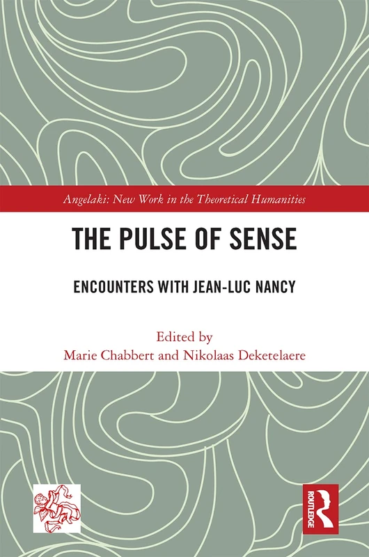 Routledge - The Pulse of Sense: Encounters with Jean-Luc Nancy