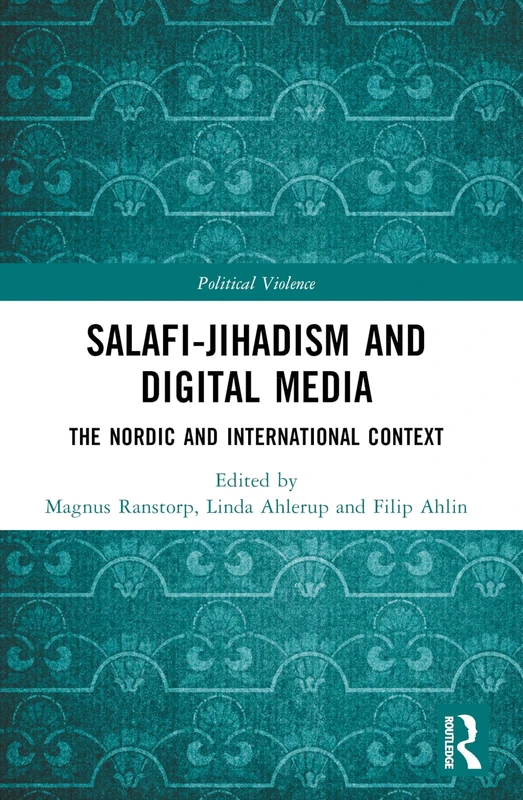 Salafi-Jihadism and Digital Media: The Nordic and International Context (Political Violence) - Image 1