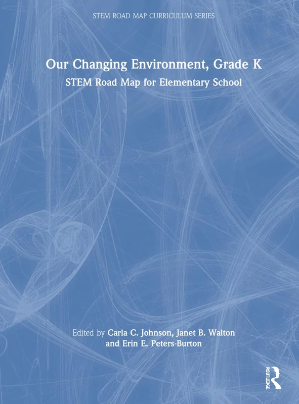 Routledge Our Changing Environment, Grade K: STEM Road Map