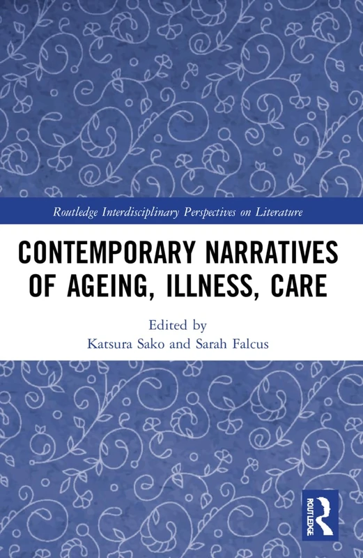 Contemporary Narratives of Ageing, Illness, Care (Routledge Interdisciplinary Perspectives on Literature) - Image 1