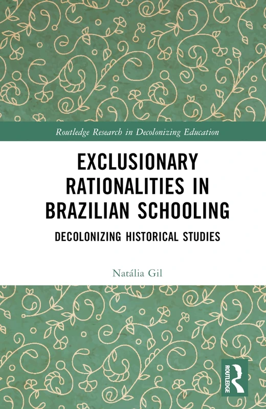 Routledge Exclusionary Rationalities in Brazilian Schooling