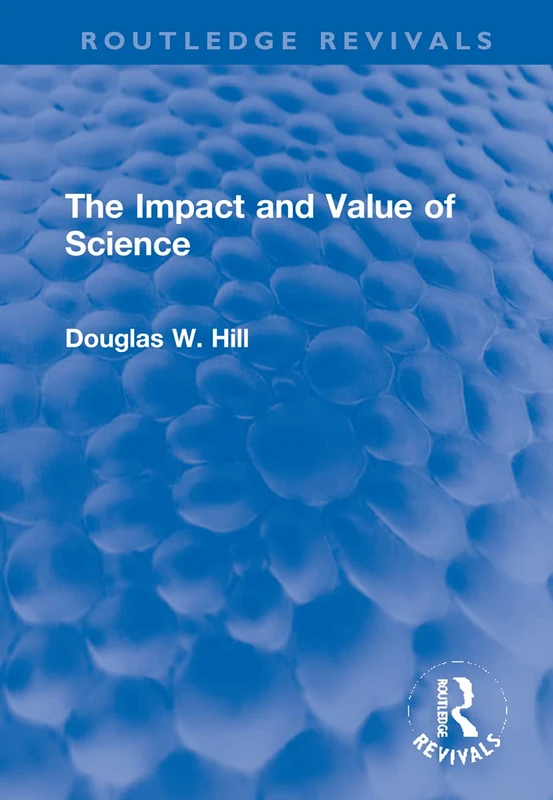 The Impact and Value of Science (Routledge Revivals)