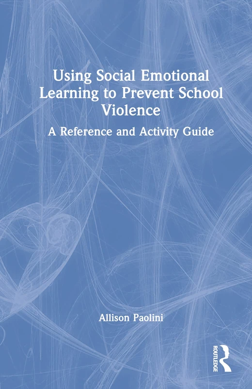 Routledge Social Emotional Learning to Prevent School Violence