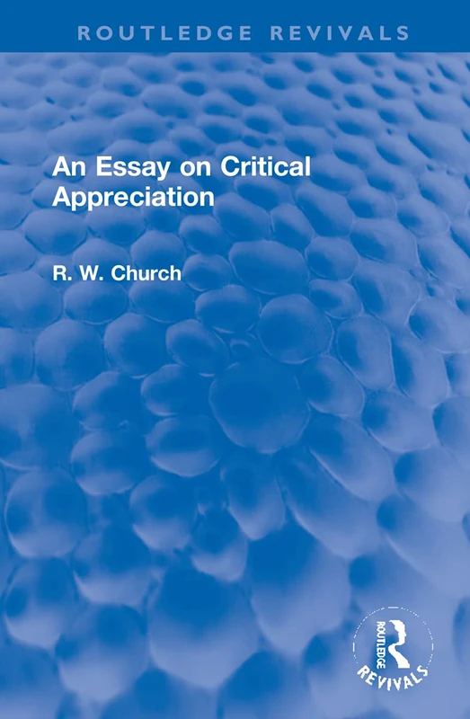 Routledge An Essay on Critical Appreciation - Routledge Revivals
