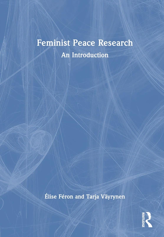 Routledge Feminist Peace Research: An Introduction Book