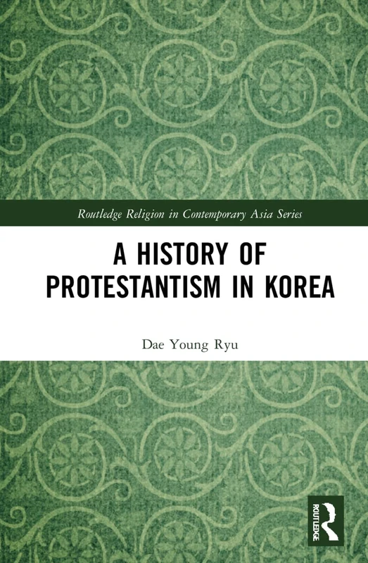 Routledge - A History of Protestantism in Korea (Book)