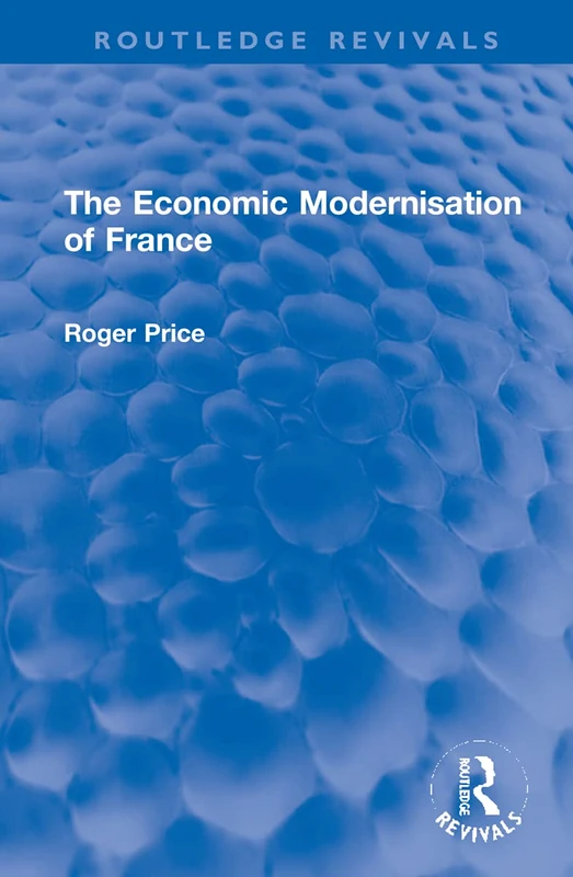 The Economic Modernisation of France (Routledge Revivals)