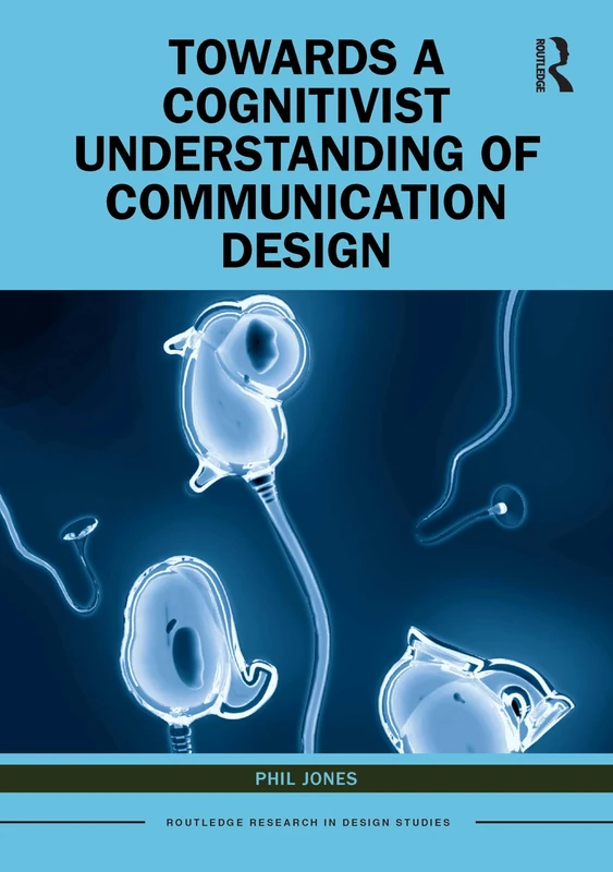 Towards a Cognitivist Understanding of Communication Design (Routledge Research in Design Studies)