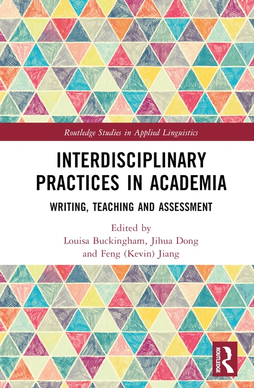 Interdisciplinary Practices in Academia: Writing, Teaching and Assessment (Routledge Studies in Applied Linguistics)