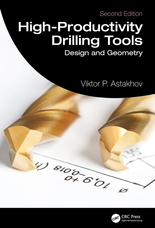 CRC Press High-Productivity Drilling Tools: Design and Geometry