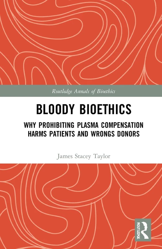 Bloody Bioethics by Routledge - Annals of Bioethics Book