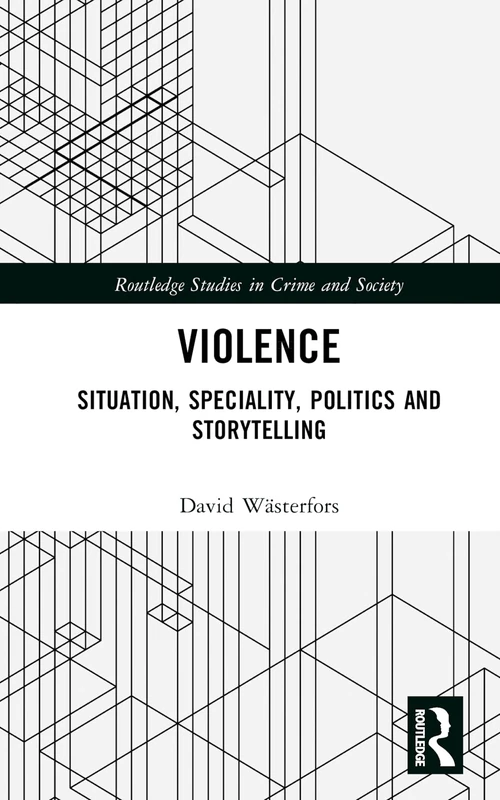 Routledge Violence: Situation, Speciality, Politics, and Storytelling