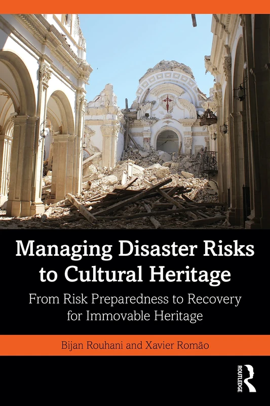 Managing Disaster Risks to Cultural Heritage: From Risk Preparedness to Recovery for Immovable Heritage