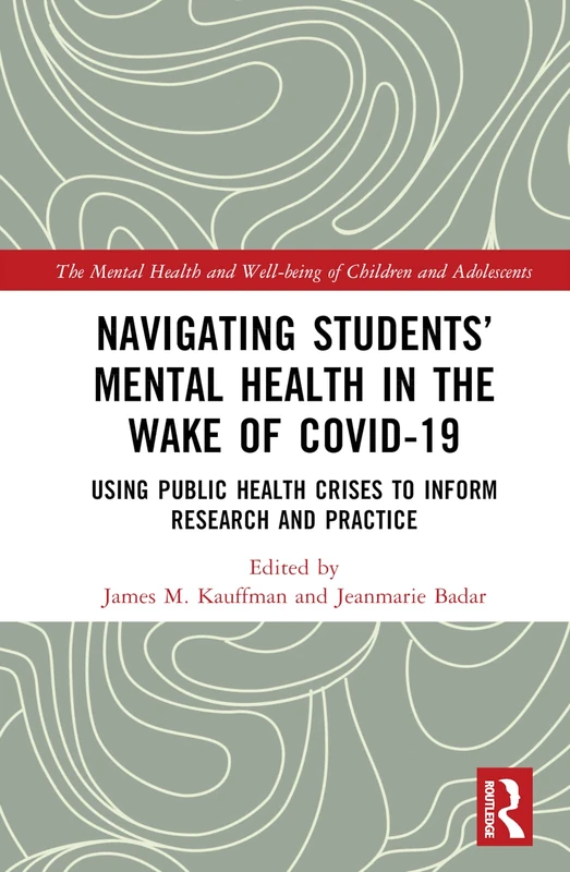 Navigating Students’ Mental Health in the Wake of COVID-19: Using Public Health Crises to Inform Research and Practice (The Mental Health and Well-being of Children and Adolescents)