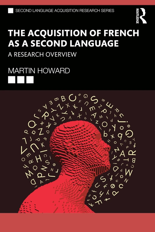 The Acquisition of French as a Second Language: A Research Overview (Second Language Acquisition Research Series)