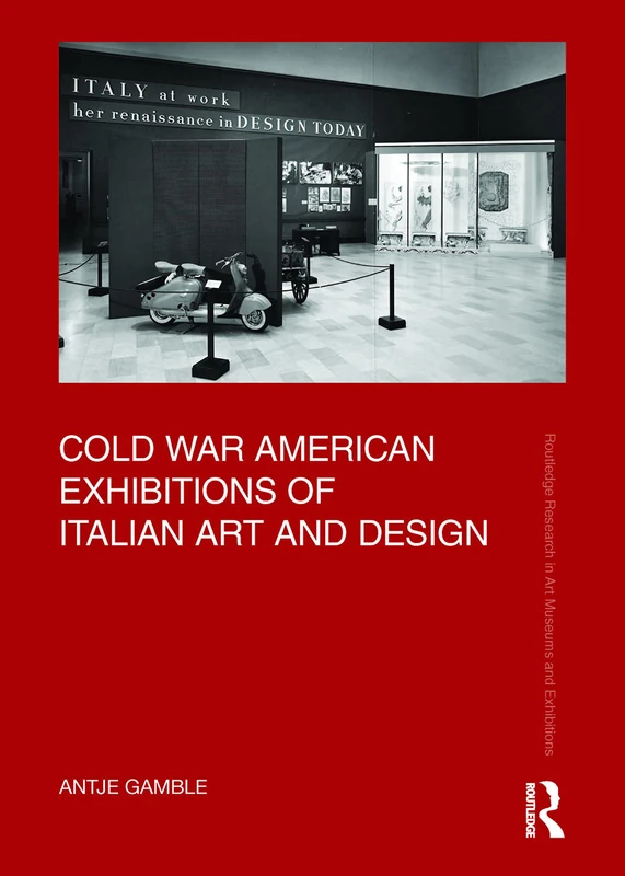 Routledge Cold War American Exhibitions of Italian Art and Design