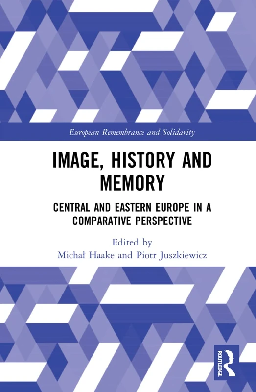 Routledge - Image, History and Memory: Central and Eastern Europe