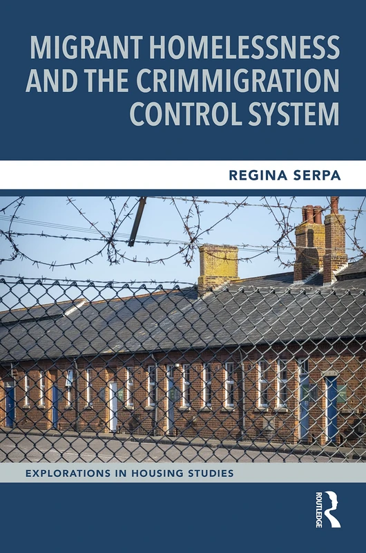 Routledge Migrant Homelessness and Crimmigration Control System