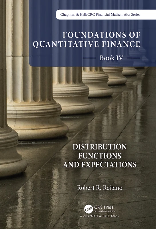 Foundations of Quantitative Finance Book IV: Distribution Functions and Expectations (Chapman and Hall/CRC Financial Mathematics Series)
