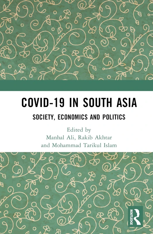 COVID-19 in South Asia: Society, Economics and Politics