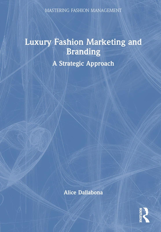 Routledge Luxury Fashion Marketing and Branding Book