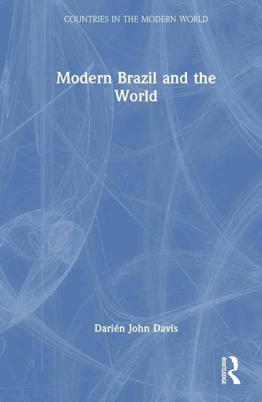 Modern Brazil and the World (Countries in the Modern World)