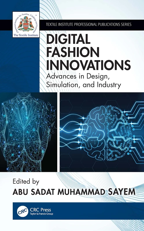Digital Fashion Innovations: Advances in Design, Simulation, and Industry (Textile Institute Professional Publications)