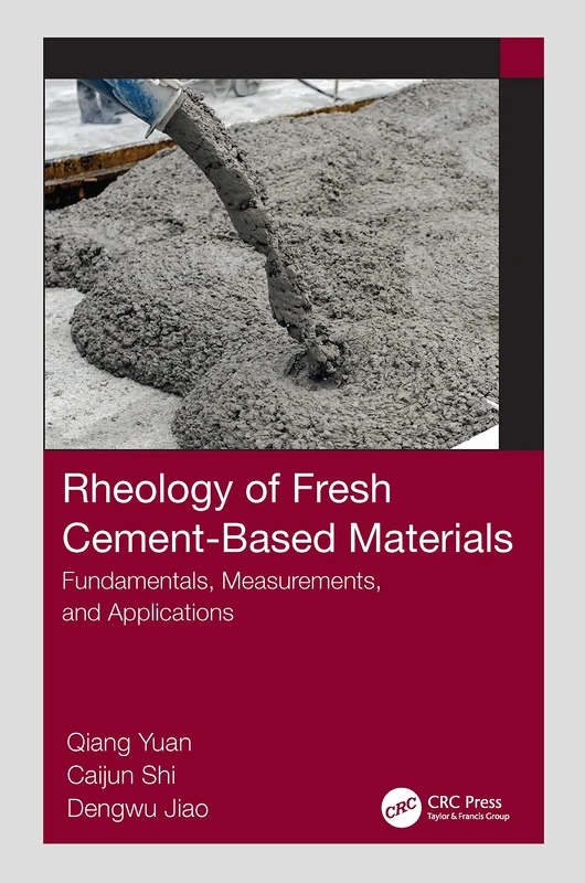 Rheology of Fresh Cement-Based Materials: Fundamentals, Measurements, and Applications - Image 1