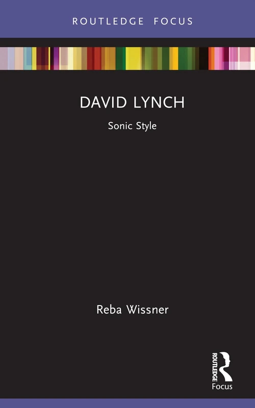 David Lynch: Sonic Style (Filmmakers and Their Soundtracks)
