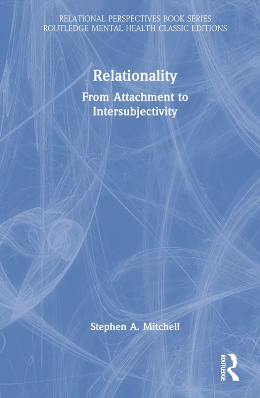 Relationality: From Attachment to Intersubjectivity (Relational Perspectives Book Series)