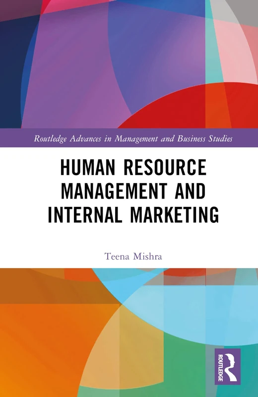 Human Resource Management and Internal Marketing (Routledge Advances in Management and Business Studies)