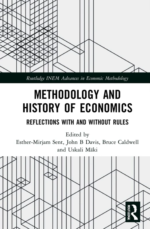 Methodology and History of Economics: Reflections with and without Rules (Routledge INEM Advances in Economic Methodology)