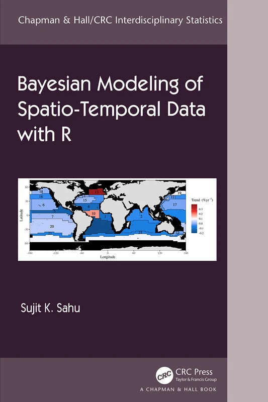 Bayesian Modeling of Spatio-Temporal Data with R (Chapman & Hall/CRC Interdisciplinary Statistics)