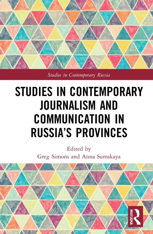 Studies in Contemporary Journalism and Communication in Russia’s Provinces (Studies in Contemporary Russia)