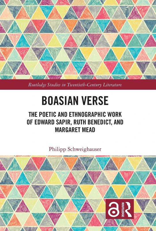 Boasian Verse: The Poetic and Ethnographic Work of Edward Sapir, Ruth Benedict, and Margaret Mead (Routledge Studies in Twentieth-Century Literature) - Image 1