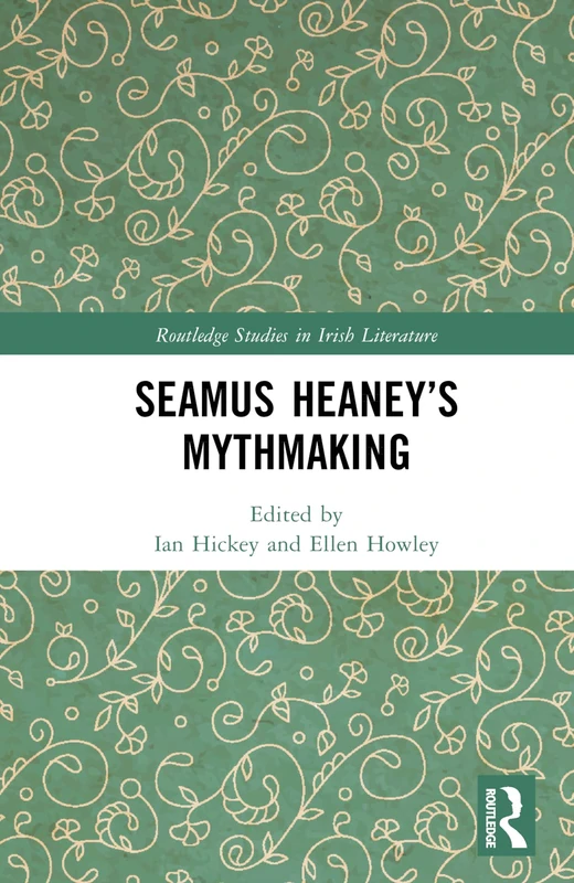 Routledge Seamus Heaney's Mythmaking - Irish Literature Study