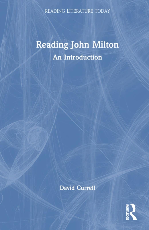 Reading John Milton: An Introduction (Reading Literature Today)